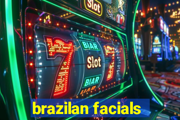 brazilan facials